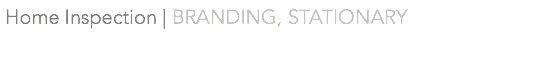  Home Inspection | BRANDING, STATIONARY